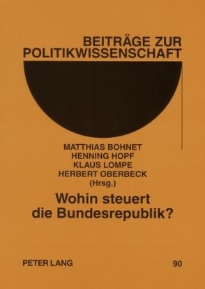 Wohin steuert die Bundesrepublik? von Bohnet,  Matthias, Hopf,  Henning, Lompe,  Klaus, Oberbeck,  Herbert