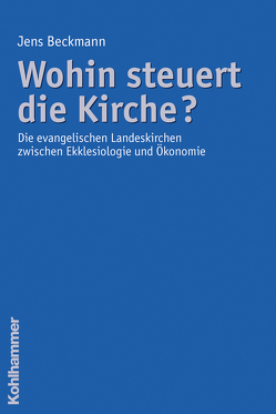 Wohin steuert die Kirche? von Beckmann,  Jens