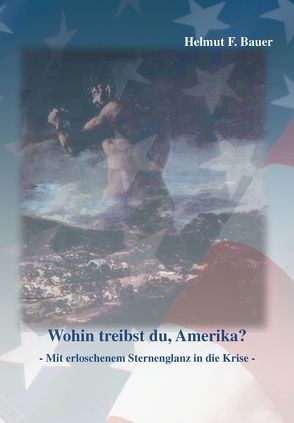 Wohin treibst du, Amerika? von Bauer,  Helmut F