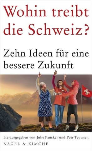 Wohin treibt die Schweiz? von Paucker,  Julie, Teuwsen,  Peer