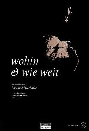 wohin & wie weit, Lyrik-Band inkl. CD von Maierhofer,  Lorenz