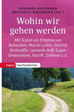 Wohin wir gehen werden von Hartmann,  Gerhard, Weckmann,  Berthold