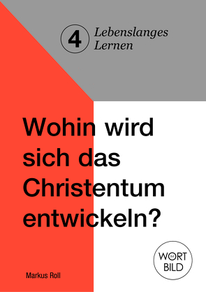 Wohin wird sich das Christentum entwickeln? von Markus,  Roll