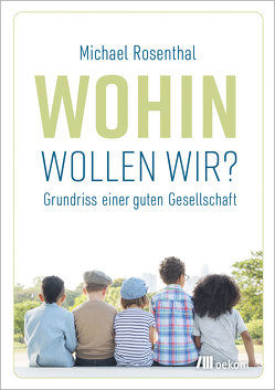 Wohin wollen wir? von Rosenthal,  Michael