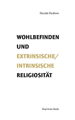 Wohlbefinden und extrinsische/intrinsische Religiosität von Dankova,  Daniela