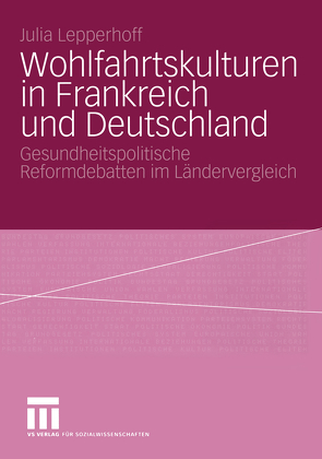 Wohlfahrtskulturen in Frankreich und Deutschland von Lepperhoff,  Julia