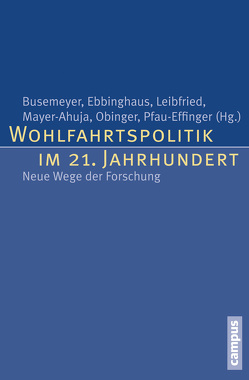 Wohlfahrtspolitik im 21. Jahrhundert von Armingeon,  Klaus, Becker,  Ulrich, Breyer,  Friedrich, Burchardt,  Hans-Jürgen, Busemeyer,  Marius, Ebbinghaus,  Bernhard, Eckert,  Andreas, Frericks,  Patricia, Gottschall,  Karin, Groh-Samberg,  Olaf, Hase,  Friedhelm, Häusermann,  Silja, Heidenreich,  Martin, Huinink,  Johannes, Immergut,  Ellen, Kittel,  Bernhard, Klenk,  Tanja, Knuth,  Matthias, Leibfried,  Stephan, Leisering,  Lutz, Lessenich,  Stephan, Manow,  Philip, Martens,  Kerstin, Mau,  Steffen, Mayer-Ahuja,  Nicole, Nikolai,  Rita, Nullmeier,  Frank, Obinger,  Herbert, Pfau-Effinger,  Birgit, Rothgang,  Heinz, Schmitt,  Carina, Starke,  Peter, Trampusch,  Christine, Traub,  Stefan, Wagner,  Gert G, Weishaupt,  Timo, Wendt,  Claus, Werding,  Martin, Windzio,  Michael