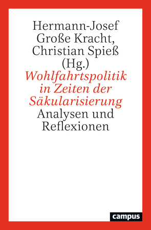 Wohlfahrtspolitik in Zeiten der Säkularisierung von Emunds,  Bernhard, Gärtner,  Christel, Große Kracht,  Hermann-Josef, Hagedorn,  Jonas, Manow,  Philip, Möhring-Hesse,  Matthias, Nullmeier,  Frank, Ostner,  Ilona, Prinz,  Aloys, Reuter,  Hans-Richard, Spiess,  Christian, Vogel,  Berthold, Winkler,  Katja