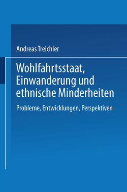 Wohlfahrtsstaat, Einwanderung und ethnische Minderheiten von Treichler,  Andreas