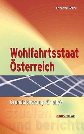 Wohlfahrtsstaat Österreich von Geber,  Friedrich