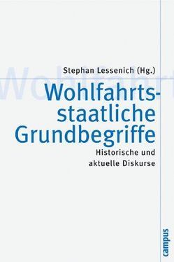 Wohlfahrtsstaatliche Grundbegriffe von Bude,  Heinz, Conrad,  Christoph, Gerhard,  Ute, Kaube,  Jürgen, Kaufmann,  Franz-Xaver, Kersting,  Wolfgang, Lahusen,  Christian, Lessenich,  Stephan, Nassehi,  Armin, Nolte,  Paul, Priddat,  Birger P., Prisching,  Manfred, Rieger,  Elmar, Rüb,  Friedbert W, Sachße,  Christoph, Stark,  Carsten, Vobruba,  Georg, Wägner,  Peter, Zimmermann,  Bénédicte