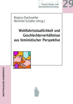 Wohlfahrtsstaatlichkeit und Geschlechterverhältnisse aus feministischer Perspektive von Dackweiler,  Regina M, Schäfer,  Reinhild