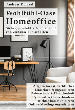 Wohlfühl-Oase Homeoffice von Dolezal,  Andreas