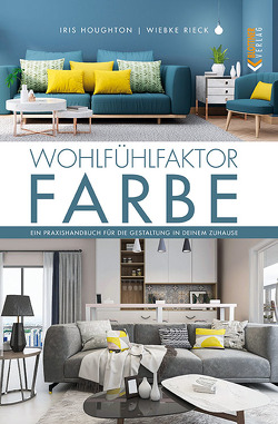 Wohlfühlfaktor Farbe von Houghton,  Iris, Rieck,  Wiebke