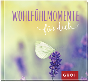 Wohlfühlmomente für dich von Groh Verlag