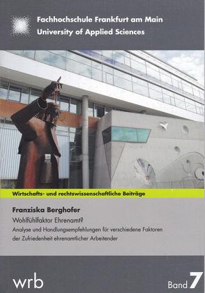 Wohlfühlfaktor Ehrenamt? Analyse und Handlungsempfehlungen für verschiedene Faktoren der Zufriedenheit ehrenamtlicher Arbeitender von Berghofer,  Franziska, Koch,  Prof. Dr. Susanne, Kupjetz,  Prof. Dr.,  Jörg