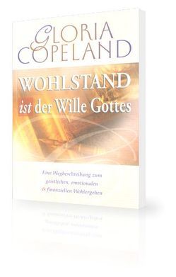 Wohlstand ist der Wille Gottes von Copeland,  Gloria