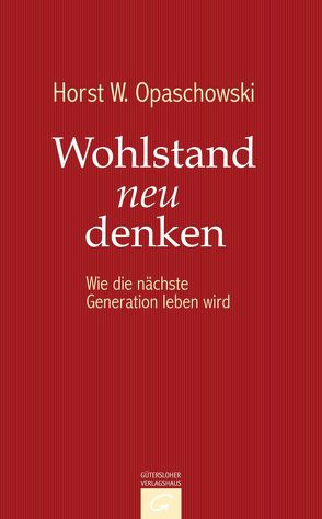 Wohlstand neu denken von Opaschowski,  Horst