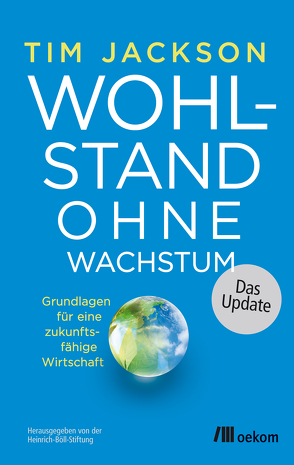 Wohlstand ohne Wachstum – das Update von Jackson,  Tim