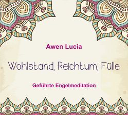 Wohlstand, Reichtum, Fülle von Awen,  Lucia