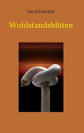 Wohlstandsblüten von Peschek,  Gerd