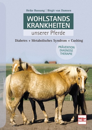 Wohlstandskrankheiten unserer Pferde von Bussang,  Heike, van Damsen,  Birgit