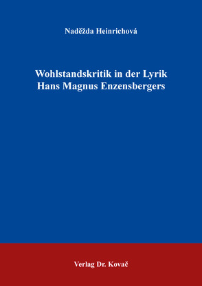 Wohlstandskritik in der Lyrik Hans Magnus Enzensbergers von Heinrichová,  Naděžda