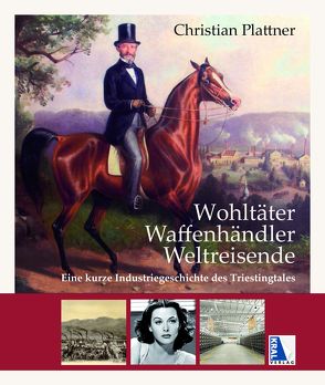 Wohltäter – Waffenhändler – Weltreisende von Plattner,  Christian