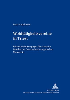 Wohltätigkeitsvereine in Triest von Angelmaier,  Lucia