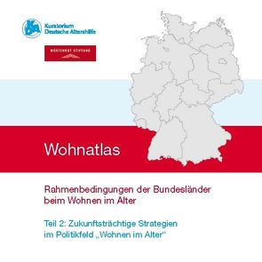 Wohnatlas – Rahmenbedingungen der Bundesländer beim Wohnen im Alter (Teil 1 und Teil 2) von Krämer,  Stefan