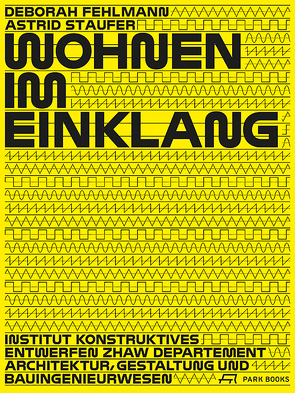 Wohnen im Einklang von Fehlmann,  Deborah, IKE Institut Konstruktives Entwerfen, Staufer,  Astrid, ZHAW Departement Architektur