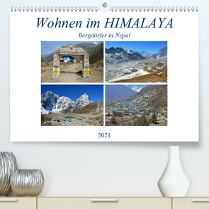 Wohnen im HIMALAYA, Bergdörfer in Nepal (Premium, hochwertiger DIN A2 Wandkalender 2021, Kunstdruck in Hochglanz) von Senff,  Ulrich