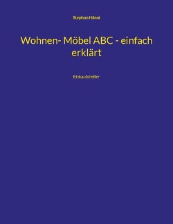 Wohnen- Möbel ABC – einfach erklärt von Hänni,  Stephan