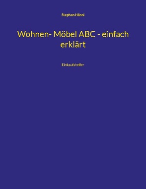 Wohnen- Möbel ABC – einfach erklärt von Hänni,  Stephan