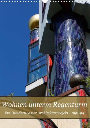 Wohnen unterm Regenturm – Ein Hundertwasser Architekturprojekt, 1991-94 (Wandkalender 2020 DIN A3 hoch) von Eisold,  Hanns-Peter