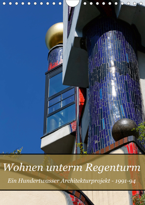 Wohnen unterm Regenturm – Ein Hundertwasser Architekturprojekt, 1991-94 (Wandkalender 2021 DIN A4 hoch) von Eisold,  Hanns-Peter