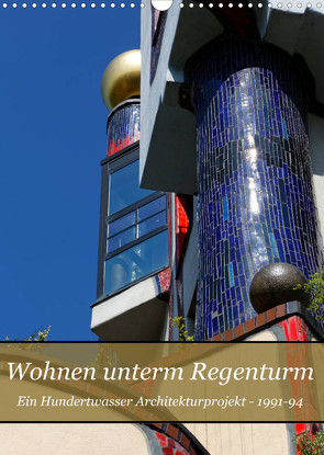 Wohnen unterm Regenturm – Ein Hundertwasser Architekturprojekt, 1991-94 (Wandkalender 2022 DIN A3 hoch) von Eisold,  Hanns-Peter