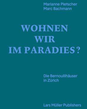 Wohnen wir im Paradies? von Bachmann,  Marc, Pletscher,  Marianne