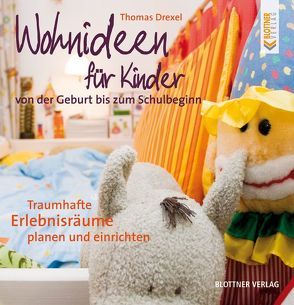 Wohnideen für Kinder von der Geburt bis zum Schulbeginn von Drexel,  Thomas