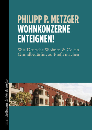 Wohnkonzerne enteignen! von Metzger,  Philipp P.