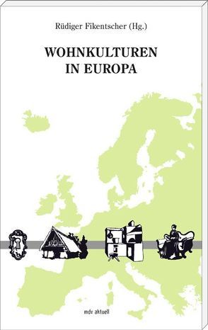 Wohnkulturen in Europa von Fikentscher,  Rüdiger