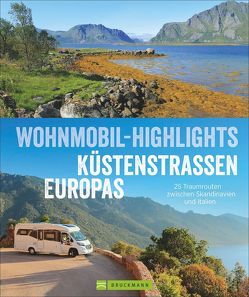 Wohnmobil-Highlights Küstenstraßen Europas von Berning,  Torsten, Cernak,  Thomas, Keidel,  Claus G., Kröll,  Rainer D., Lupp,  Petra, Moll,  Michael, Zaglitsch,  Hans