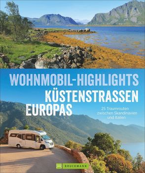 Wohnmobil-Highlights Küstenstraßen Europas von Berning,  Torsten, Cernak,  Thomas, Keidel,  Claus G., Kröll,  Rainer D., Lupp,  Petra, Moll,  Michael, Zaglitsch,  Hans