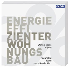 Wohnmodelle Bayern – Energieeffizienter Wohnungsbau von Oberste Baubehörde im Bayerischen Staatsministerium des Innern,  für Bau und Verkehr, Pawlitschko,  Roland