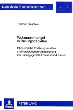 Wohnraummangel in Ballungsgebieten von Blaschke,  Tillmann