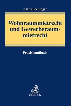 Wohnraummietrecht und Gewerberaummietrecht von Bechinger,  Klaus