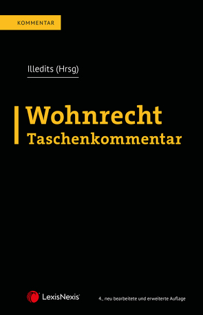 Wohnrecht Taschenkommentar von Beer,  Adelheid, Friedl,  Harald, Gartner,  Herbert, Hanslik-Schneider,  Claudia, Hawel,  Klaus Stephan, Holoubek,  Michael, Horvath,  Nadja, Humpel,  Nikolaus, Illedits,  Alexander, Illedits,  Sophie, Illedits-Lohr,  Karin, Klausegger,  Constantin, Kulhanek,  Stephanie, Michtner,  Katrin, Mondel,  Christoph, Nitsch,  Stephanie, Regner,  Richard, Reßler,  Roman, Riedl,  Cornelius, Romstorfer-Bechtloff,  Natascha, Rudnigger,  Michael, Schauer,  Martin, Schinnagl,  Michaela, Vospernik,  Ruth, Wieger,  Daniela