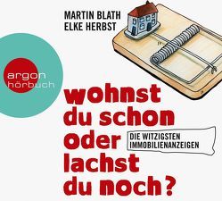 Wohnst du schon oder lachst du noch? von Blath,  Martin, Herbst,  Elke, Rohrbeck,  Oliver, Spier,  Nana