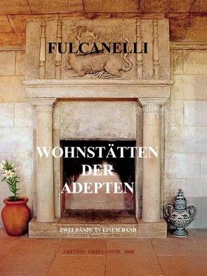 Wohnstätten der Adepten von Canseliet,  Eugène, Champagne,  Julien, Fulcanelli, Steiner,  M P, Steiner,  Martin P.