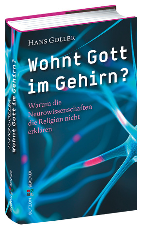 Wohnt Gott im Gehirn? von Goller,  Hans